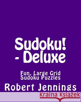 Sudoku! - Deluxe: Fun, Large Grid Sudoku Puzzles Robert Jennings 9781482373042