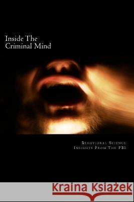Inside The Criminal Mind: : Behavioral Science Insights From The FBI Webb, David 9781482373202 Createspace