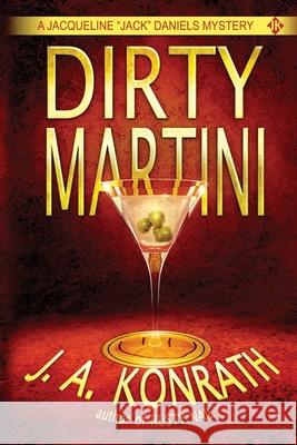 Dirty Martini J A Konrath 9781482373837 Createspace Independent Publishing Platform