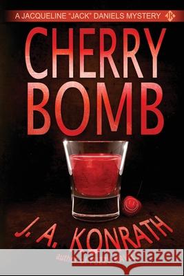 Cherry Bomb J A Konrath 9781482374575 Createspace Independent Publishing Platform