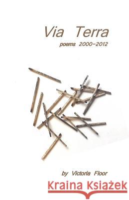 Via Terra Victoria Floor Marian Dombrowski 9781482375084 Createspace