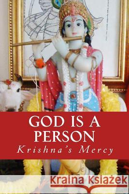 God Is a Person Krishna's Mercy 9781482377316