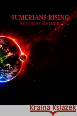 Sumerians Rising: Silicates Return MR Michael Warren Neumann 9781482377507