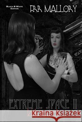 Extreme Space II: Kink Secrets: Black & White Edition F. R. R. Mallory 9781482378405 Createspace