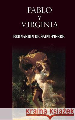 Pablo y Virginia de Saint-Pierre, Bernardin 9781482378771 Createspace
