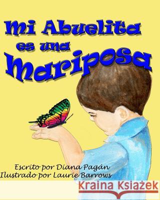 Mi Abuelita es una Mariposa Pagan, Diana 9781482378931 Createspace