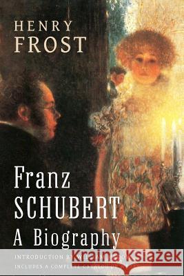 Franz Schubert: a Biography Major, David 9781482379990 Createspace