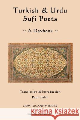 Turkish & Urdu Sufi Poets A Daybook Smith, Paul 9781482380033