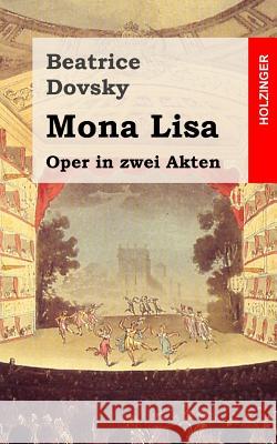 Mona Lisa: Oper in zwei Akten Dovsky, Beatrice 9781482380484 Createspace