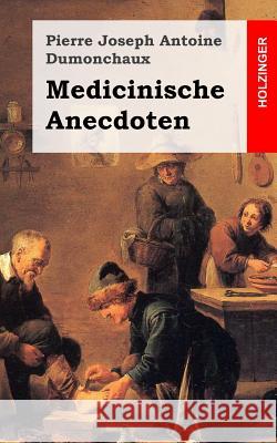 Medicinische Anecdoten Pierre Joseph Antoine Dumonchaux 9781482380613