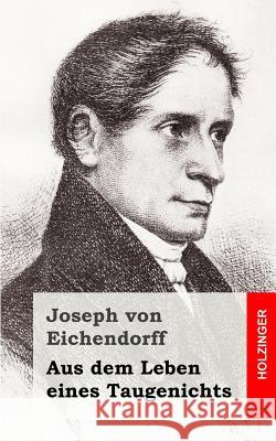 Aus dem Leben eines Taugenichts Von Eichendorff, Joseph 9781482381061