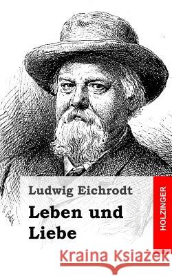 Leben und Liebe Eichrodt, Ludwig 9781482381122 Createspace