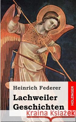 Lachweiler Geschichten Heinrich Federer 9781482381429 Createspace