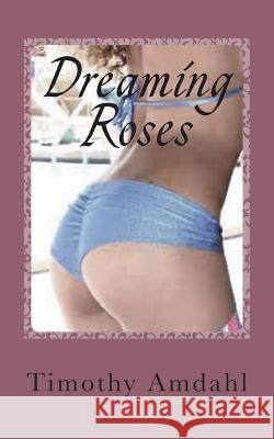 Dreaming Rose's: poetic justice Amdahl, Timothy John 9781482383324 Createspace