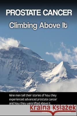 Prostate cancer: Climbing above it Lepherd, Laurence 9781482383522 Createspace