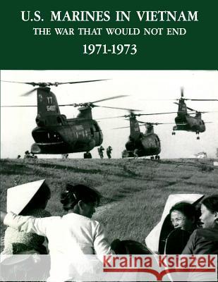 U.S. Marines In Vietnam: The War That Would Not End, 1971 - 1973 Arnold Usmc, Curtis G. 9781482384055 Createspace