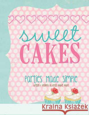 Sweet Cakes Kristy Doube 9781482385427 Createspace