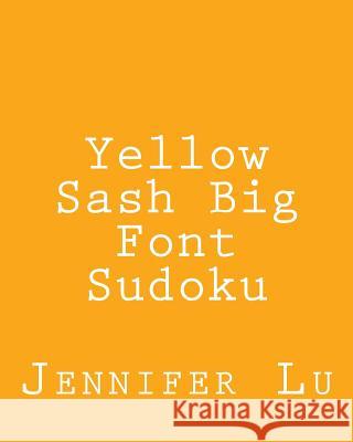 Yellow Sash Big Font Sudoku: Fun, Large Grid Sudoku Puzzles Jennifer Lu 9781482386394