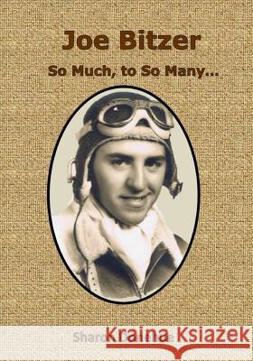 Joe Bitzer - So Much, to so Many... Daniel J. Stanley Sharon Donehue 9781482388374