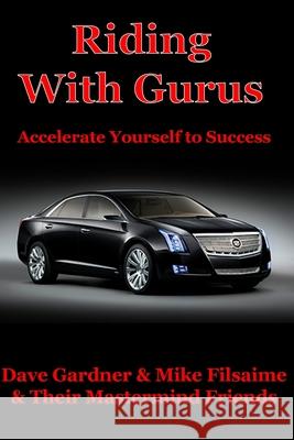 Riding With Gurus: Accelerate Yourself to Success Filsaime, Mike 9781482388671 Createspace