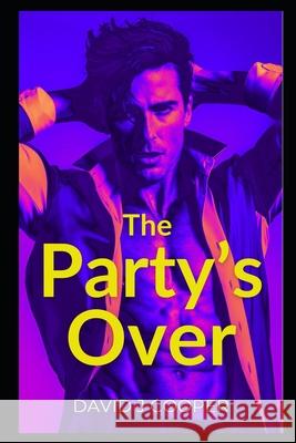 The Party's Over MR David J. Cooper 9781482388862 Createspace