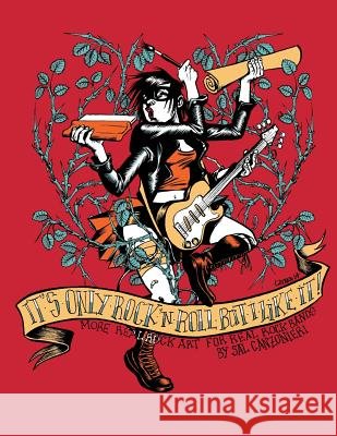 It's Only Rock & Roll But I Like It: More Real Rock Art for Real Rock Bands Sal Canzonieri 9781482391534 Createspace
