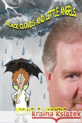 Black Clouds and Little Angels Michael E. Lariviere Judy Lariviere Vicky Evans 9781482391855 Createspace