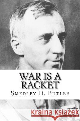 War is a Racket Butler, Smedley D. 9781482393019 Createspace Independent Publishing Platform