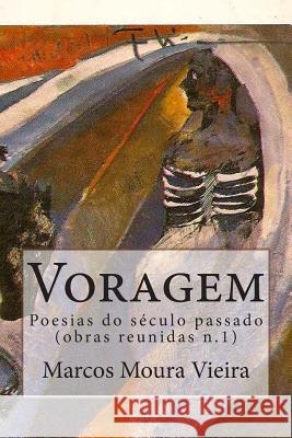 Voragem: Poesias do século passado n. 1 Moura Vieira, Marcos 9781482393682 Createspace