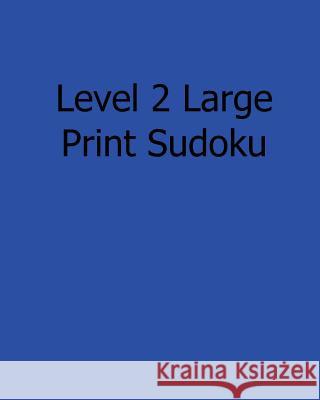 Level 2 Large Print Sudoku: 80 Easy to Read, Large Print Sudoku Puzzles Colin Wright 9781482395266