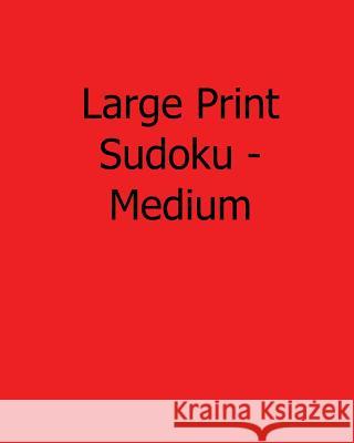 Large Print Sudoku - Medium: Fun, Large Print Sudoku Puzzles Kurt Lewett 9781482395334 Createspace
