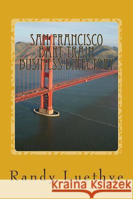 San Francisco BART Train Business Directory Luethye, Randy 9781482395457 Createspace