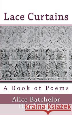 Lace Curtains: A Book of Poems Alice Batchelor Hambright Alice Batchelor Hambright 9781482396621