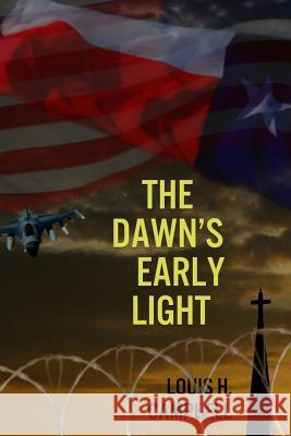 The Dawn's Early Light Louis H. Campbell Romel Saplaco 9781482397628 Createspace