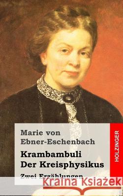 Krambambuli / Der Kreisphysikus: Zwei Erzählungen Von Ebner-Eschenbach, Marie 9781482397864