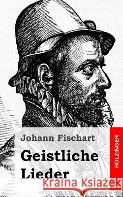Geistliche Lieder Johann Fischart 9781482397888