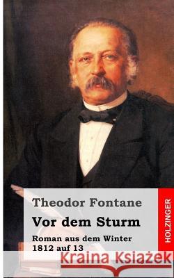Vor dem Sturm: Roman aus dem Winter 1812 auf 13 Fontane, Theodor 9781482398199
