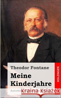 Meine Kinderjahre: Autobiographischer Roman Theodor Fontane 9781482398557