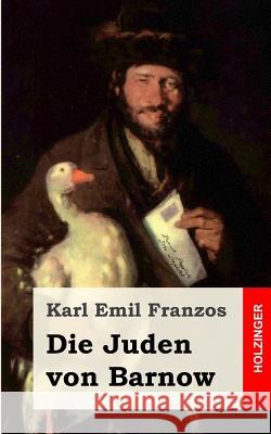 Die Juden von Barnow Franzos, Karl Emil 9781482398984 Createspace