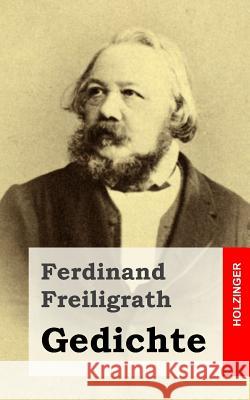 Gedichte: Ein Glaubensbekenntnis / Ça ira! / Neuere politische und soziale Gedichte Freiligrath, Ferdinand 9781482399066 Createspace