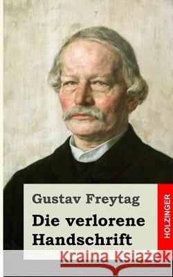 Die verlorene Handschrift Freytag, Gustav 9781482399134 Createspace