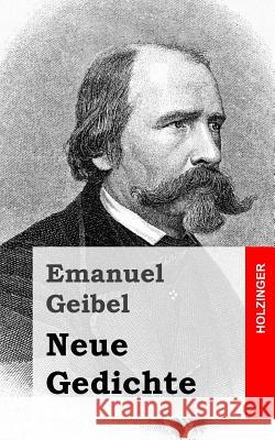 Neue Gedichte Emanuel Geibel 9781482399356 Createspace