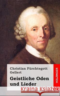 Geistliche Oden und Lieder Gellert, Christian Furchtegott 9781482399424