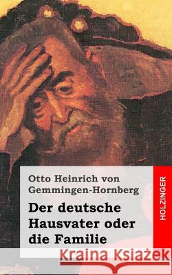 Der deutsche Hausvater oder die Familie: Ein Schauspiel Von Gemmingen-Hornberg, Otto Heinrich 9781482399554 Createspace