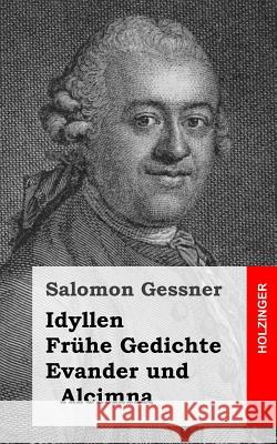 Idyllen / Frühe Gedichte / Evander und Alcimna Gessner, Salomon 9781482399660