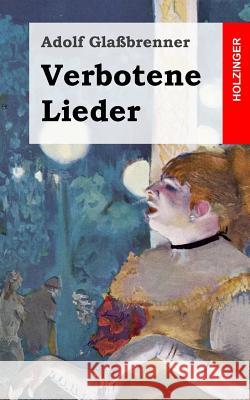 Verbotene Lieder Adolf Glassbrenner 9781482399677 Createspace