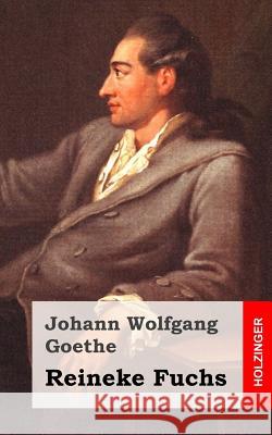 Reineke Fuchs: In zwölf Gesängen Goethe, Johann Wolfgang 9781482399837 Createspace