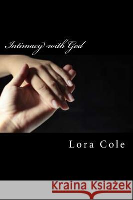 Intimacy with God Lora Cole 9781482399875