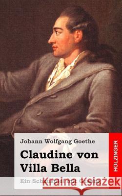 Claudine Von Villa Bella: Ein Schauspiel Mit Gesang Johann Wolfgang Goethe 9781482399981