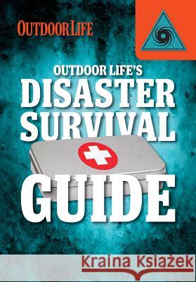 Outdoor Life's Disaster Survival Guide Rich Johnson Robert F. James 9781482431896